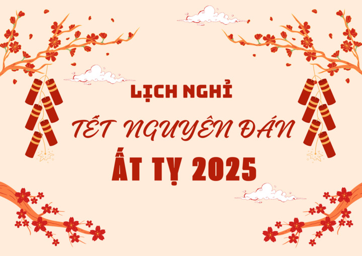 9 NGÀY NGHỈ LIÊN TỤC DỊP TẾT NGUYÊN ĐÁN ẤT TỴ 2025: LỊCH CHÍNH THỨC