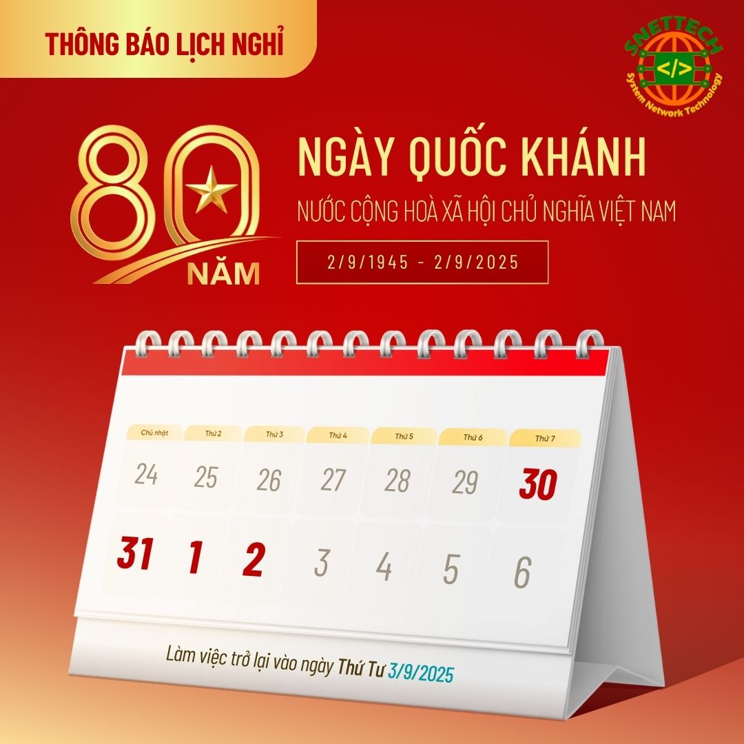 SNETTECH TRÂN TRỌNG THÔNG BÁO LỊCH NGHỈ LỄ QUỐC KHÁNH 2/9/2025